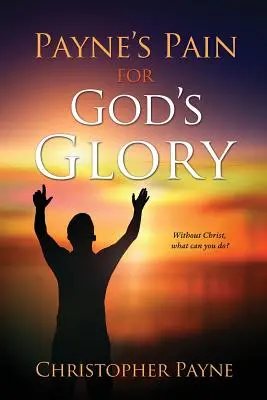 Payneova bolest pro Boží slávu - Payne's Pain for God's Glory