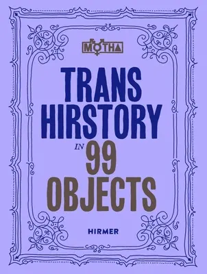 Transhistorie v 99 objektech - Trans Hirstory in 99 Objects