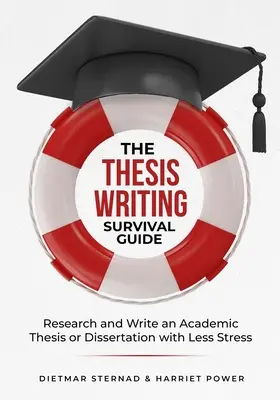 Příručka pro přežití při psaní diplomové práce: Vyhledávání a psaní akademické práce s menším stresem - The Thesis Writing Survival Guide: Research and Write an Academic Thesis with Less Stress