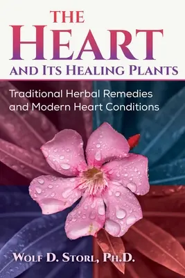 Srdce a jeho léčivé rostliny: Tradiční bylinné prostředky a moderní srdeční onemocnění - The Heart and Its Healing Plants: Traditional Herbal Remedies and Modern Heart Conditions