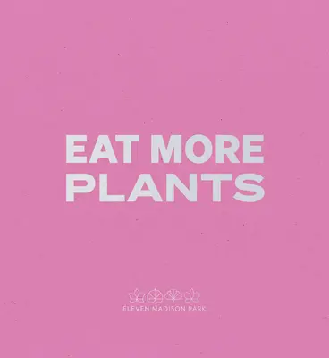 Daniel Humm: Jíst více rostlin: Humm: Deník šéfkuchaře - Daniel Humm: Eat More Plants: A Chef's Journal