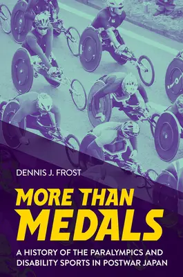 Více než medaile: Dějiny paralympiády a sportu zdravotně postižených v poválečném Japonsku - More Than Medals: A History of the Paralympics and Disability Sports in Postwar Japan