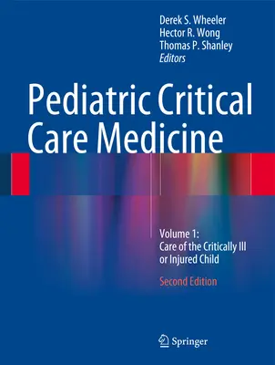 Pediatrická medicína kritické péče: Svazek 1: Péče o kriticky nemocné nebo zraněné dítě - Pediatric Critical Care Medicine: Volume 1: Care of the Critically Ill or Injured Child