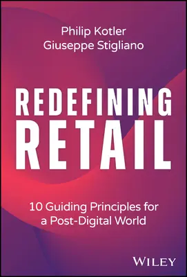 Redefinování maloobchodu: 10 hlavních principů pro postdigitální svět. - Redefining Retail: 10 Guiding Principles for a Post-Digital World