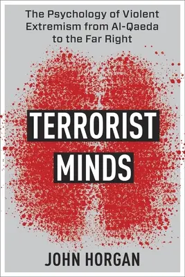 Teroristické myšlení: Psychologie násilného extremismu od Al-Káidy po krajní pravici - Terrorist Minds: The Psychology of Violent Extremism from Al-Qaeda to the Far Right