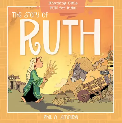 Příběh o Rút: Rýmovaná biblická zábava pro děti! - The Story of Ruth: Rhyming Bible Fun for Kids!