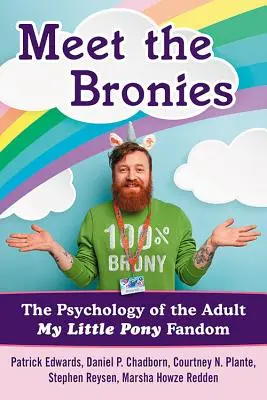 Seznamte se s Bronies: Psychologie fandomu My Little Pony pro dospělé - Meet the Bronies: The Psychology of the Adult My Little Pony Fandom