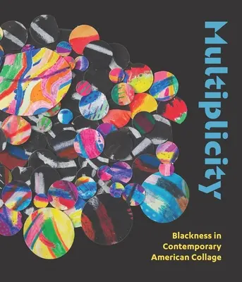 Mnohotvárnost: Černošství v současné americké koláži - Multiplicity: Blackness in Contemporary American Collage