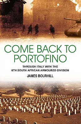 Vraťte se do Portofina - Itálií se 6. jihoafrickou obrněnou divizí - Come Back to Portofino - Through Italy with the 6th South African Armoured Division