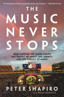 Hudba nikdy nepřestává: Hudba se nezastaví: Co mě naučilo pořádání 10 000 představení o životě, svobodě a snaze o kouzlo. - The Music Never Stops: What Putting on 10,000 Shows Has Taught Me about Life, Liberty, and the Pursuit of Magic