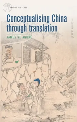 Konceptualizace Číny prostřednictvím překladu - Conceptualising China Through Translation