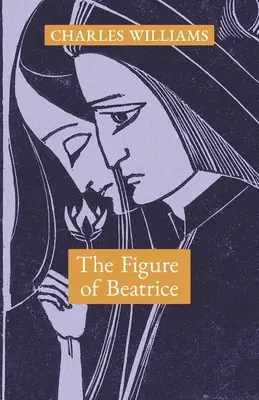 Postava Beatrice: Beatrice: Studie o Dantovi - The Figure of Beatrice: A Study in Dante