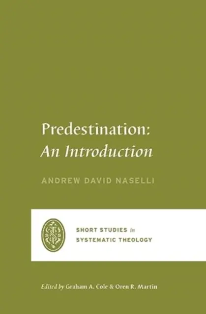 Predestinace: Úvod do problematiky předurčení: Stručný průvodce předurčením: Úvod do problematiky předurčení - Predestination: An Introduction