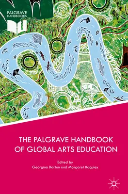 Palgrave Handbook of Global Arts Education (Příručka globálního uměleckého vzdělávání) - The Palgrave Handbook of Global Arts Education