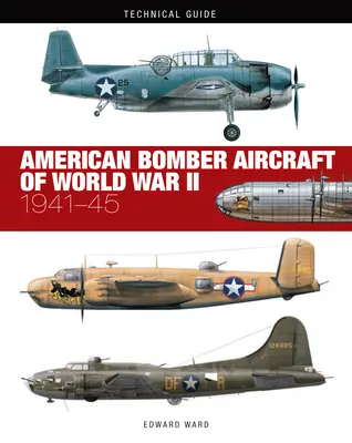 Americká bombardovací letadla druhé světové války: 1941-45 - American Bomber Aircraft of World War II: 1941-45