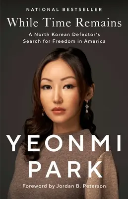 Dokud zbývá čas: Severokorejský zběh hledá svobodu v Americe. - While Time Remains: A North Korean Defector's Search for Freedom in America
