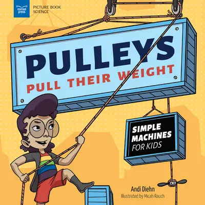 Kladky táhnou svou váhu: Jednoduché stroje pro děti - Pulleys Pull Their Weight: Simple Machines for Kids