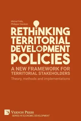 Přehodnocení politik územního rozvoje: Teorie, metody a implementace - Rethinking Territorial Development Policies: Theory, methods and implementations