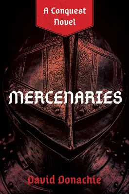 Žoldáci: Dobyvatelský román - Mercenaries: A Conquest Novel