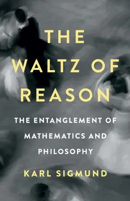 Valčík rozumu: Propletenec matematiky a filozofie - Rozum a rozum. - The Waltz of Reason: The Entanglement of Mathematics and Philosophy