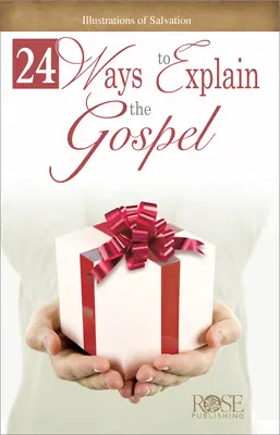 24 způsobů, jak vysvětlit evangelium: Ilustrace spasení - 24 Ways to Explain the Gospel: Illustrations of Salvation