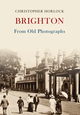Brighton ze starých fotografií - Brighton From Old Photographs