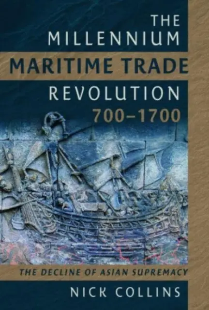 Tisíciletá námořní obchodní revoluce, 700-1700: Jak Asie ztratila námořní nadvládu - The Millennium Maritime Trade Revolution, 700-1700: How Asia Lost Maritime Supremacy