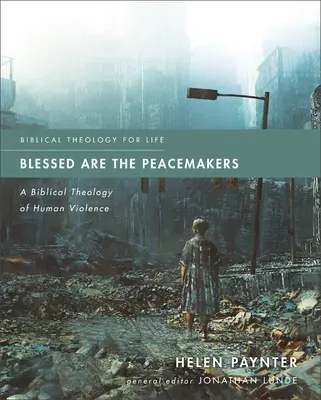 Blahoslavení tvůrci pokoje: Biblická teologie lidského násilí: Budiž blahoslavení, Budiž blahoslavení. - Blessed Are the Peacemakers: A Biblical Theology of Human Violence
