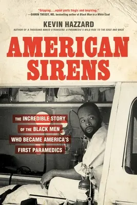 Americké sirény: Sirény: Neuvěřitelný příběh černochů, kteří se stali prvními americkými záchranáři - American Sirens: The Incredible Story of the Black Men Who Became America's First Paramedics