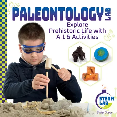 Paleontologická laboratoř: Paleontologická laboratoř: Prozkoumejte prehistorický život s uměním a aktivitami: Paleontologická laboratoř: Prozkoumejte prehistorický život s uměním a aktivitami - Paleontology Lab: Explore Prehistoric Life with Art & Activities: Explore Prehistoric Life with Art & Activities