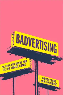 Špatná reklama: Znečišťuje naše mysli a podněcuje klimatický chaos - Badvertising: Polluting Our Minds and Fuelling Climate Chaos