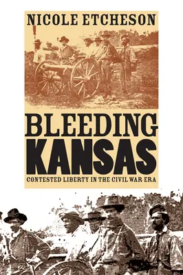 Krvácející Kansas: Spor o svobodu v éře občanské války - Bleeding Kansas: Contested Liberty in the Civil War Era