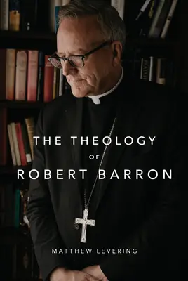 Teologie Roberta Barrona - The Theology of Robert Barron