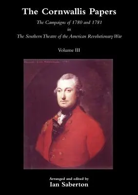 Cornwallisovy dokumenty - Tažení v letech 1780 a 1781 v jižním divadle americké revoluční války, svazek 3 - Cornwallis Papersthe Campaigns of 1780 and 1781 in the Southern Theatre of the American Revolutionary War Vol 3