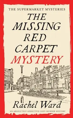 Záhada zmizelého červeného koberce naprosto návyková útulná záhada vraždy - THE MISSING RED CARPET MYSTERY an absolutely addictive cozy murder mystery
