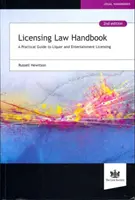 Příručka licenčního práva - praktický průvodce licencováním alkoholu a zábavy - Licensing Law Handbook - A Practical Guide to Liquor and Entertainment Licensing