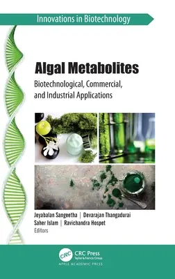 Metabolity řas: Biotechnologické, komerční a průmyslové aplikace - Algal Metabolites: Biotechnological, Commercial, and Industrial Applications