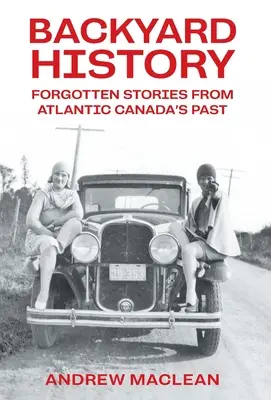 Zapomenuté příběhy z minulosti Atlantické Kanady - Forgotten Stories From Atlantic Canada's Past
