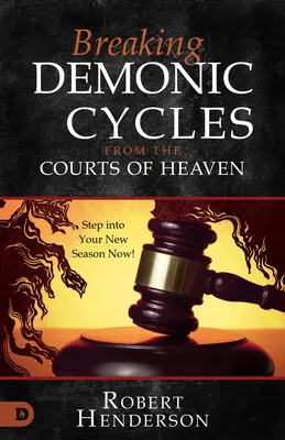 Prolomení démonických cyklů z nebeských dvorů: Vstupte do svého nového období! - Breaking Demonic Cycles from the Courts of Heaven: Step Into Your New Season Now!
