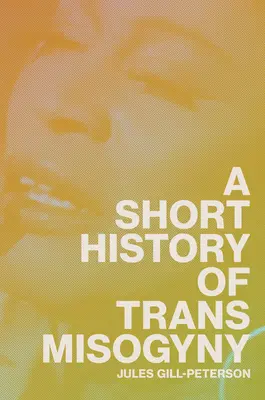 Krátké dějiny trans misogynie - A Short History of Trans Misogyny