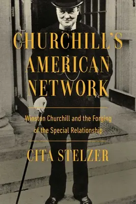Churchillova americká síť: Winston Churchill a utváření zvláštních vztahů - Churchill's American Network: Winston Churchill and the Forging of the Special Relationship