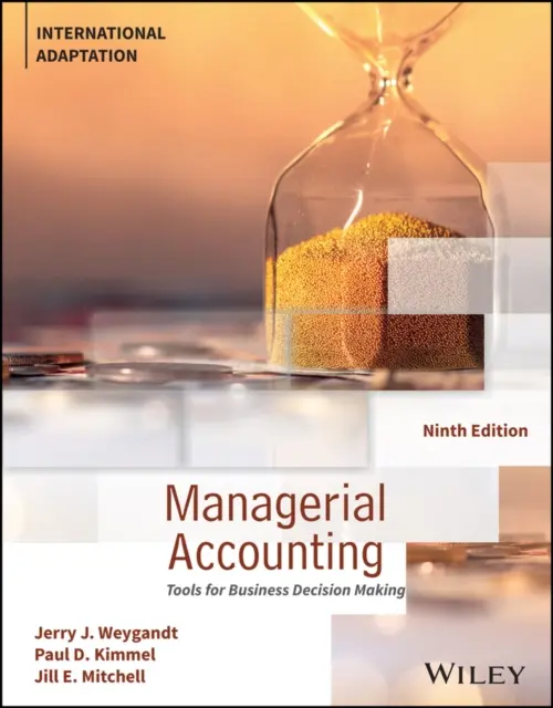 Manažerské účetnictví - nástroje pro podnikatelské rozhodování, mezinárodní úprava (Weygandt Jerry J. (University of Wisconsin--Madison USA)) - Managerial Accounting - Tools for Business Decision Making, International Adaptation (Weygandt Jerry J. (University of Wisconsin--Madison USA))
