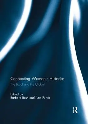 Propojování ženských příběhů: Lokální a globální - Connecting Women's Histories: The Local and the Global