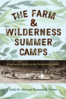 Letní tábory na farmě a v divočině: Progresivní ideály ve dvacátém století - The Farm & Wilderness Summer Camps: Progressive Ideals in the Twentieth Century