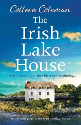 Dům u irského jezera: Naprosto úžasná a srdceryvná romance - The Irish Lake House: An absolutely gorgeous and heart-warming romance