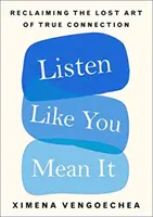 Poslouchej, jak to myslíš vážně - Listen Like You Mean It