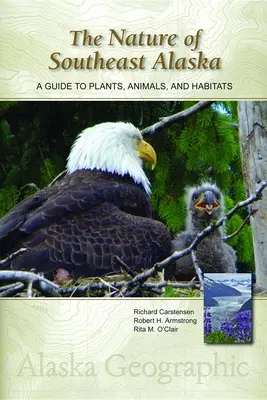 Příroda jihovýchodní Aljašky: Průvodce po rostlinách, zvířatech a stanovištích na severu Aljašky. - The Nature of Southeast Alaska: A Guide to Plants, Animals, and Habitats