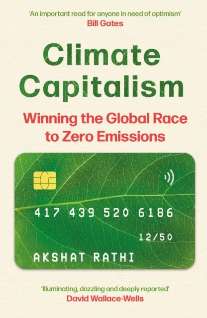 Climate Capitalism - Winning the Global Race to Zero Emissions / „Důležité čtení pro každého, kdo potřebuje optimismus“ Bill Gates - Climate Capitalism - Winning the Global Race to Zero Emissions / 