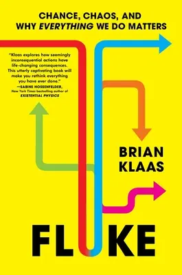 Fluke: Náhoda, chaos a proč záleží na všem, co děláme - Fluke: Chance, Chaos, and Why Everything We Do Matters