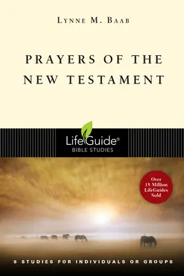 Modlitby Nového zákona: 8 studií pro jednotlivce nebo skupiny - Prayers of the New Testament: 8 Studies for Individuals or Groups